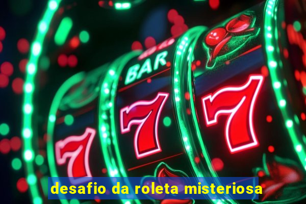 desafio da roleta misteriosa